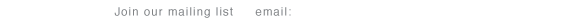Join our mailing list